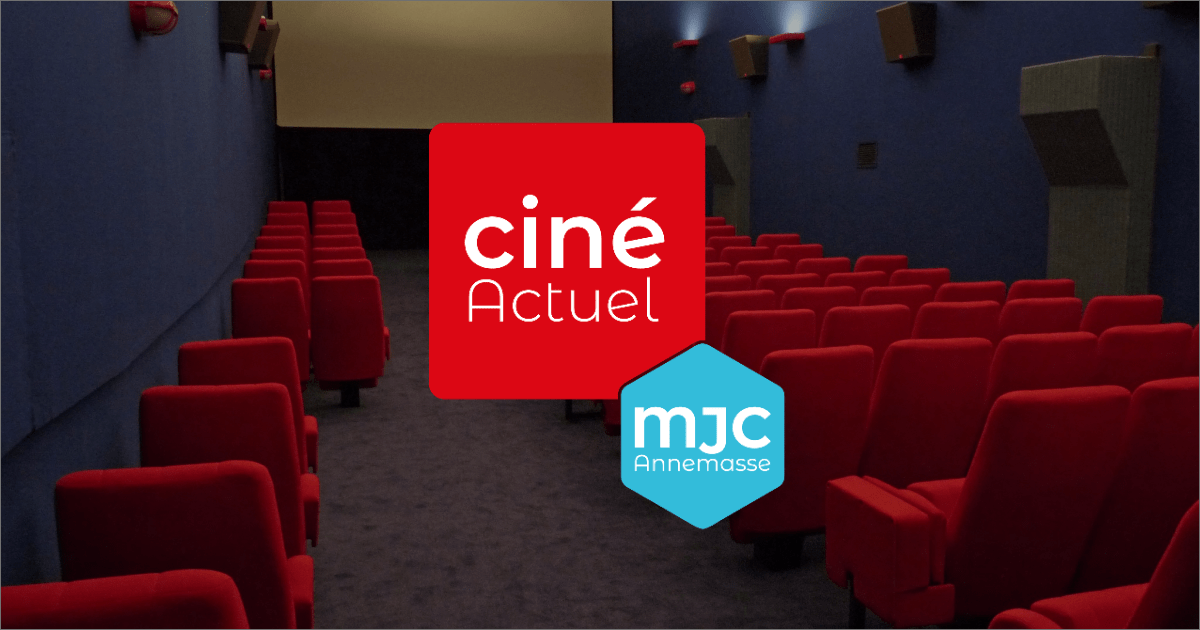 Ciné Actuel - Mjc Annemasse - Centre Ciné Actuel | Cinéma art et essai d'Annemasse