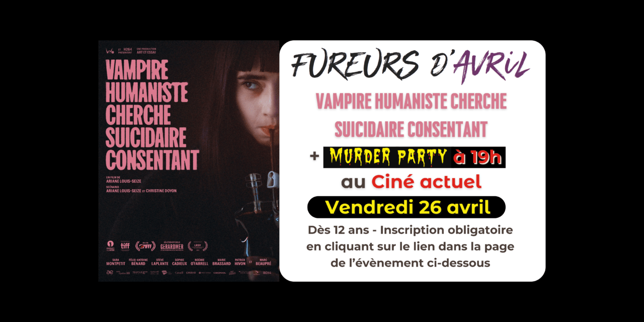Vampire humaniste + Murder party (Fureurs d'avril) au Ciné actuel Annemasse